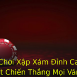 Cach Choi Xap Xam Inh Cao Bi Quyet Chien Thang Moi Van Bai