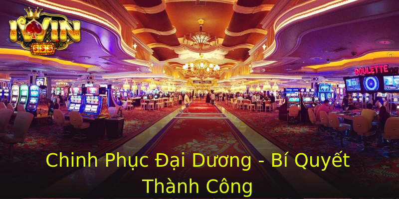 Chinh Phục Đại Dương - Bí Quyết Thành Công Chinh Phục Đại Dương - Bí Quyết Thành Công